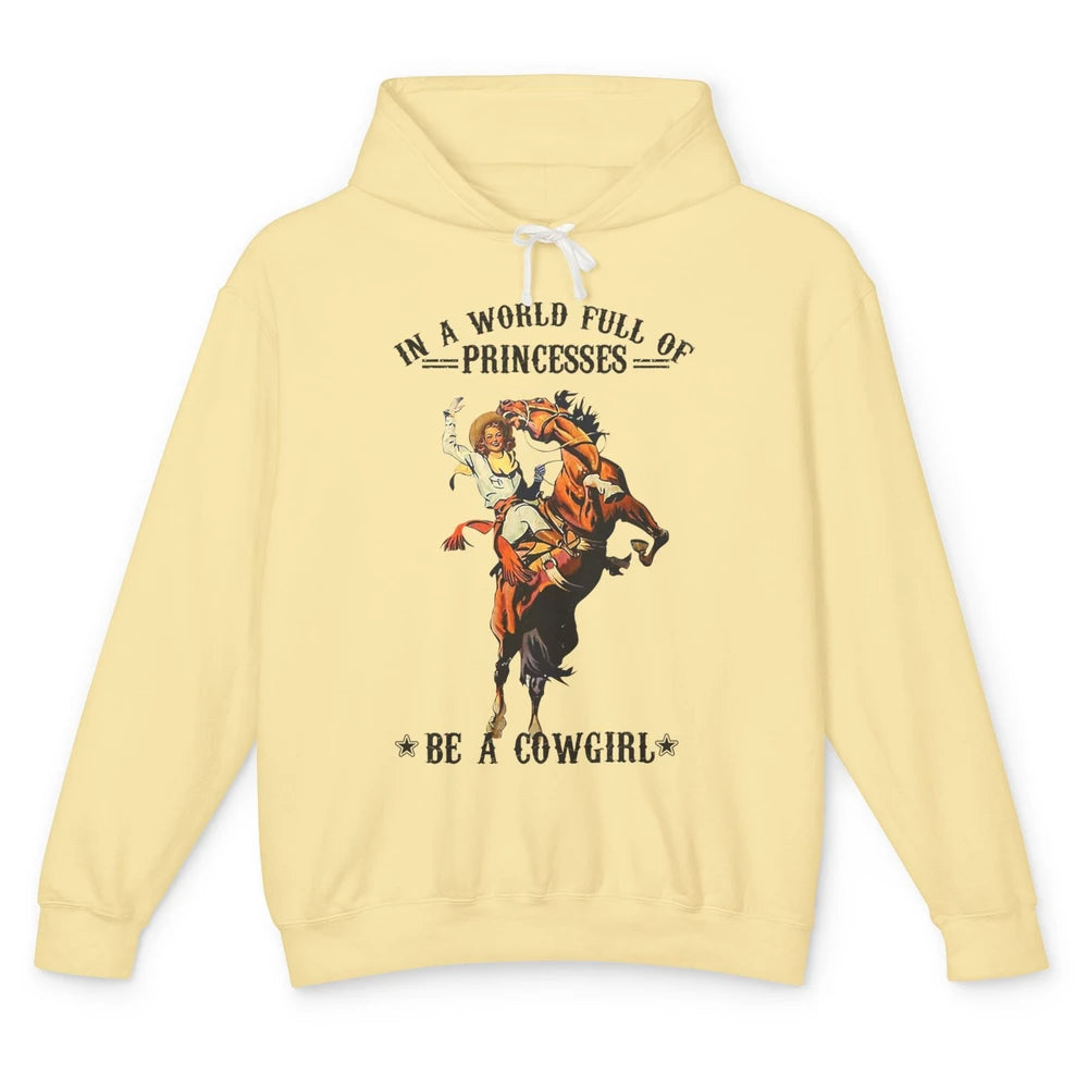 In A World Full Of Princesses Be A Cowgirl Western Country Unisex Lightweight Hoodie