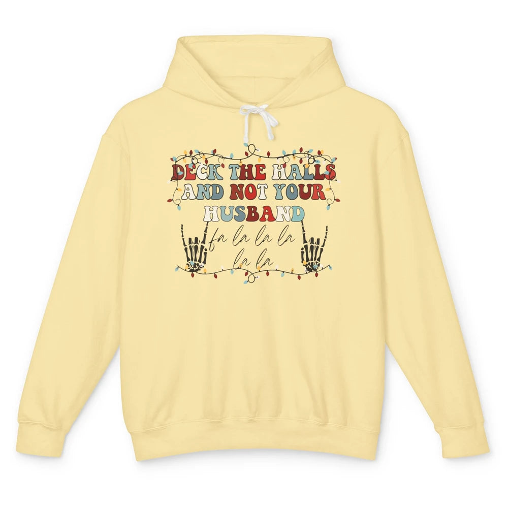 Funny Skeleton Deck The Hall And Not Your Husband Christmas Unisex Lightweight Hoodie