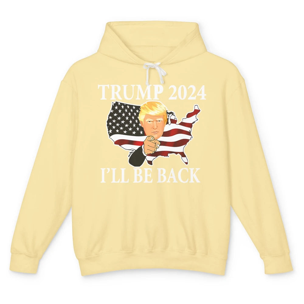 Vote Trump 2024 I'll Be Back Patriotic Republican Pro Choice Unisex Lightweight Hoodie