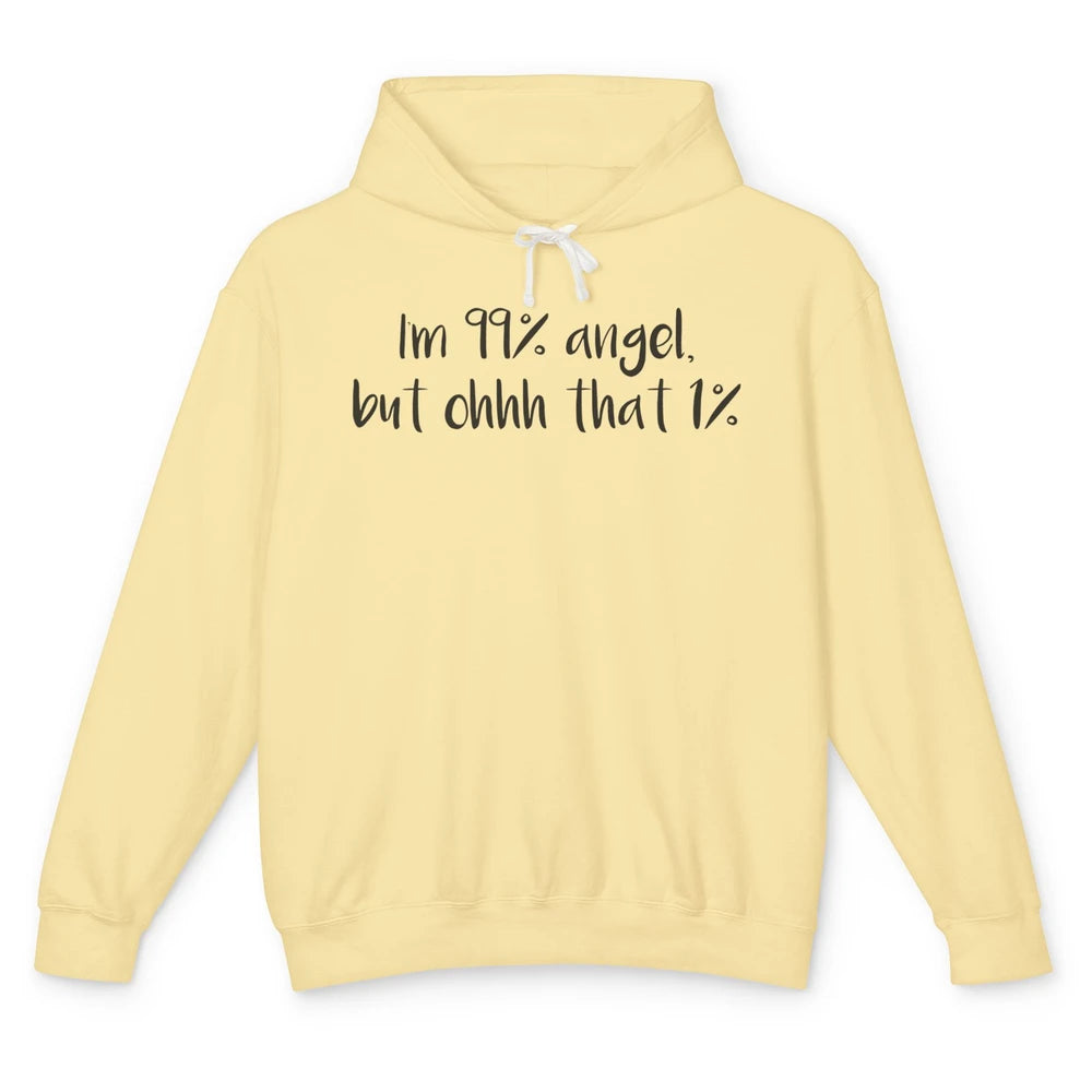 Funny I'm 99 Percent Angel but Oh That 1 Percent Sarcastic Unisex Lightweight Hoodie