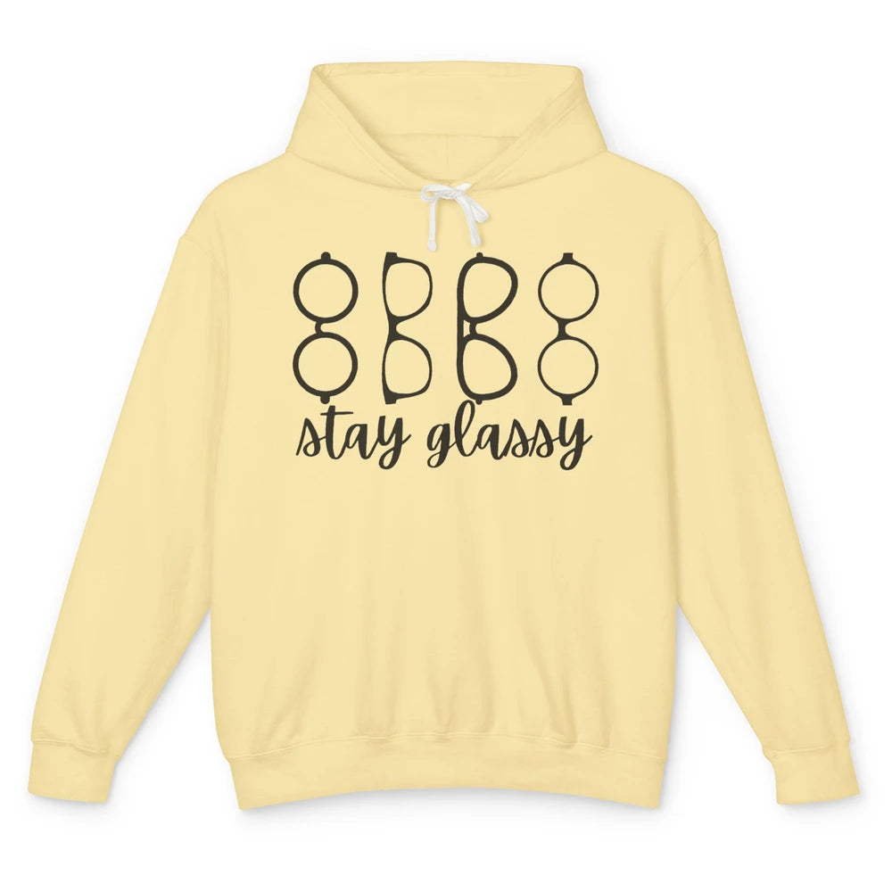 Funny Optometry Eyeglasses Stay Glassy Optometrist Optician Unisex Lightweight Hoodie