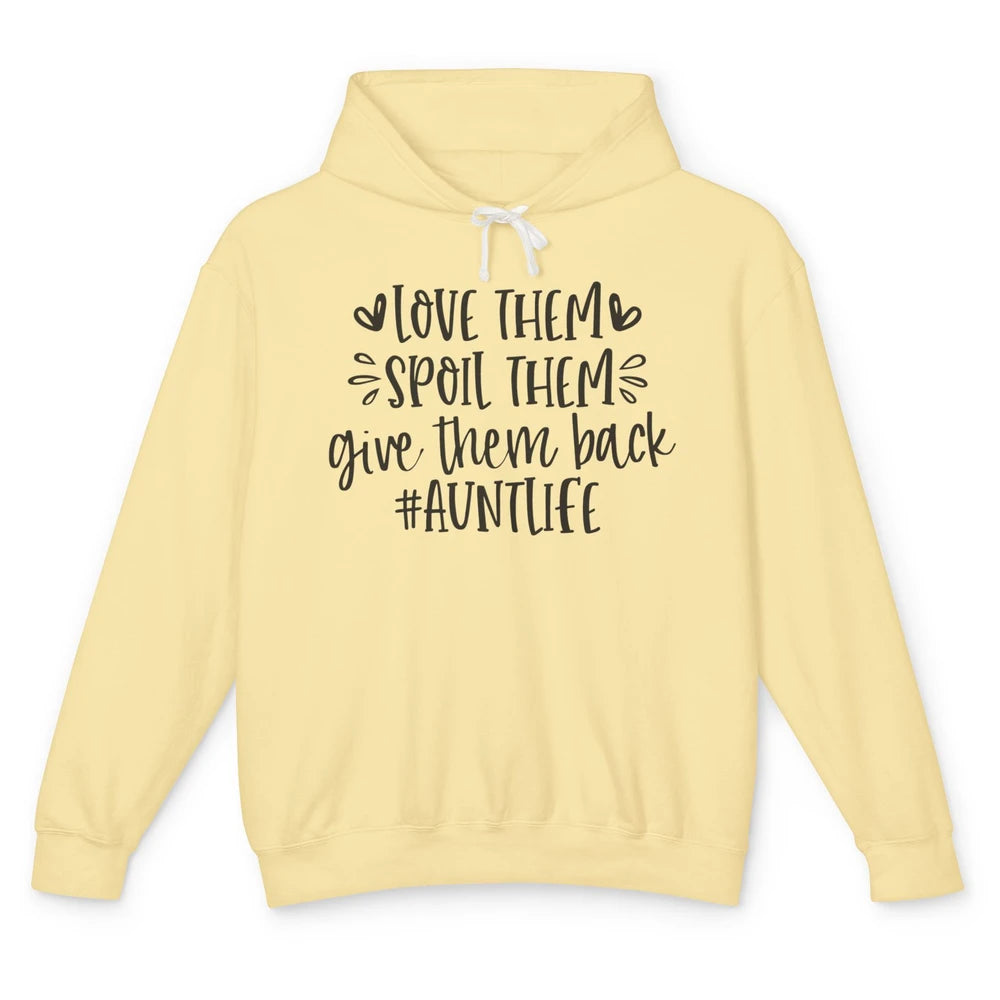 Funny Aunt Life Love Them Spoil Them Give Them Back Auntie Unisex Lightweight Hoodie