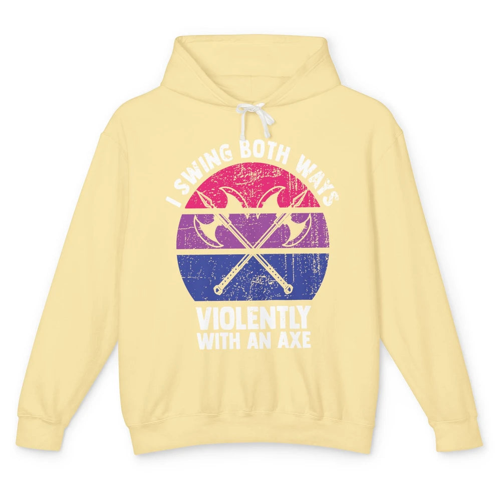 I Swing Both Ways Violently With An Axe Bisexual Funny LGBT Unisex Lightweight Hoodie