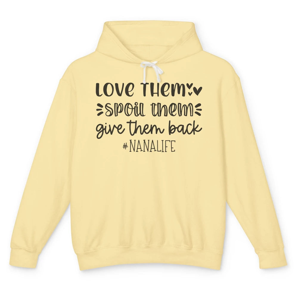 Funny Nana Life Love Them Spoil Them Give Them Back Grandma Unisex Lightweight Hoodie