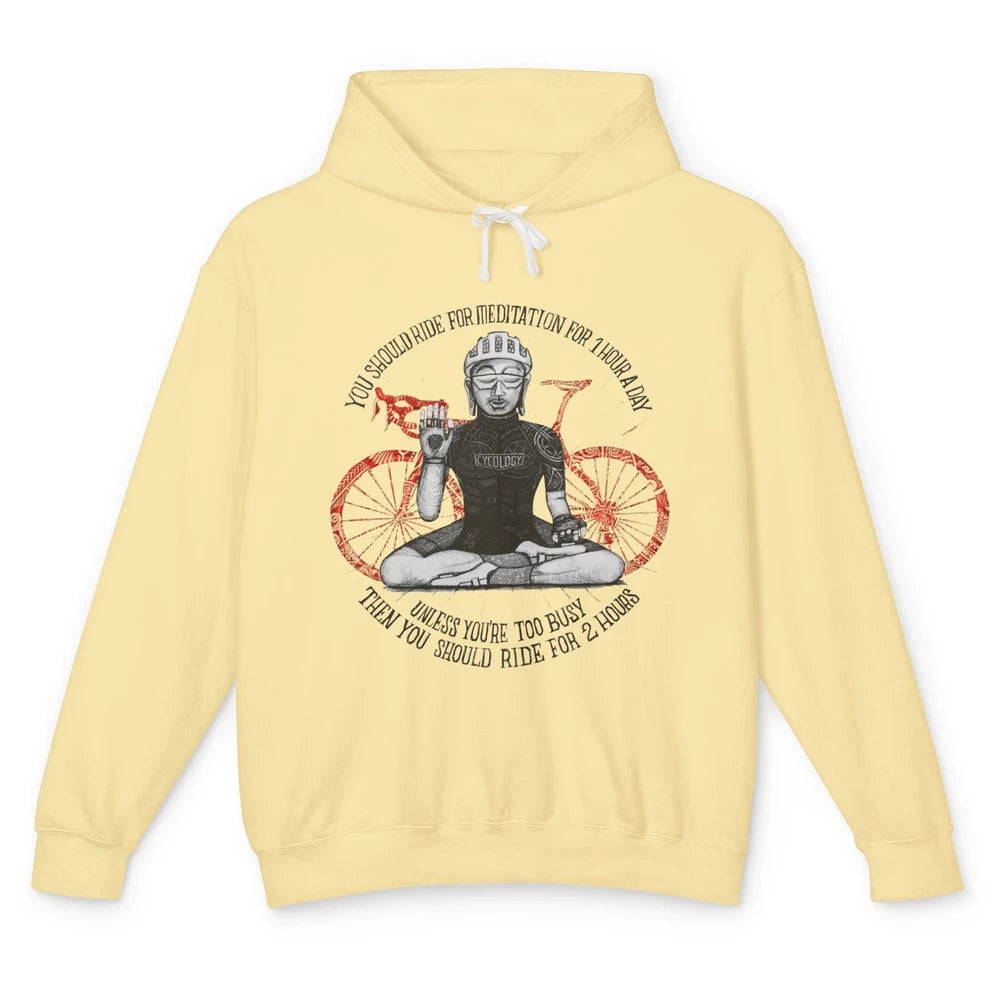 Cycology Cycling You Should Ride For Meditation For 1 Hour Unisex Lightweight Hoodie