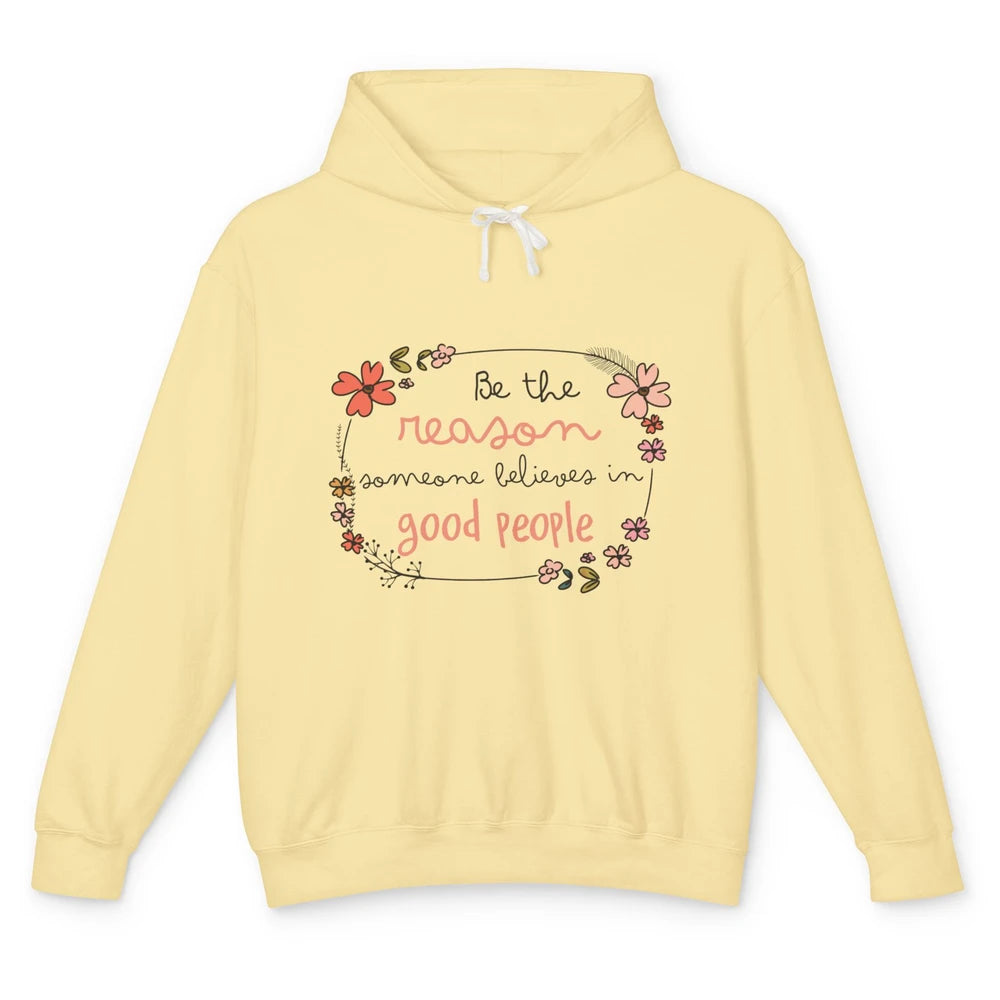 Reason Believe Good People Vintage Wildflower Positive Mind Unisex Lightweight Hoodie