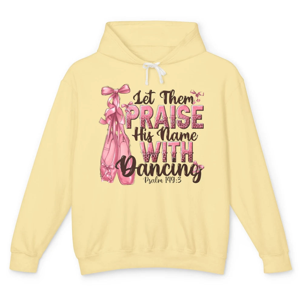 Ballerina Let Them Praise His Name With Dancing Bible Verse Unisex Lightweight Hoodie