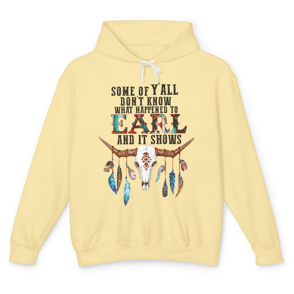 Bull Skull Some Of You Don't Know What Happened Earl Western Unisex Lightweight Hoodie