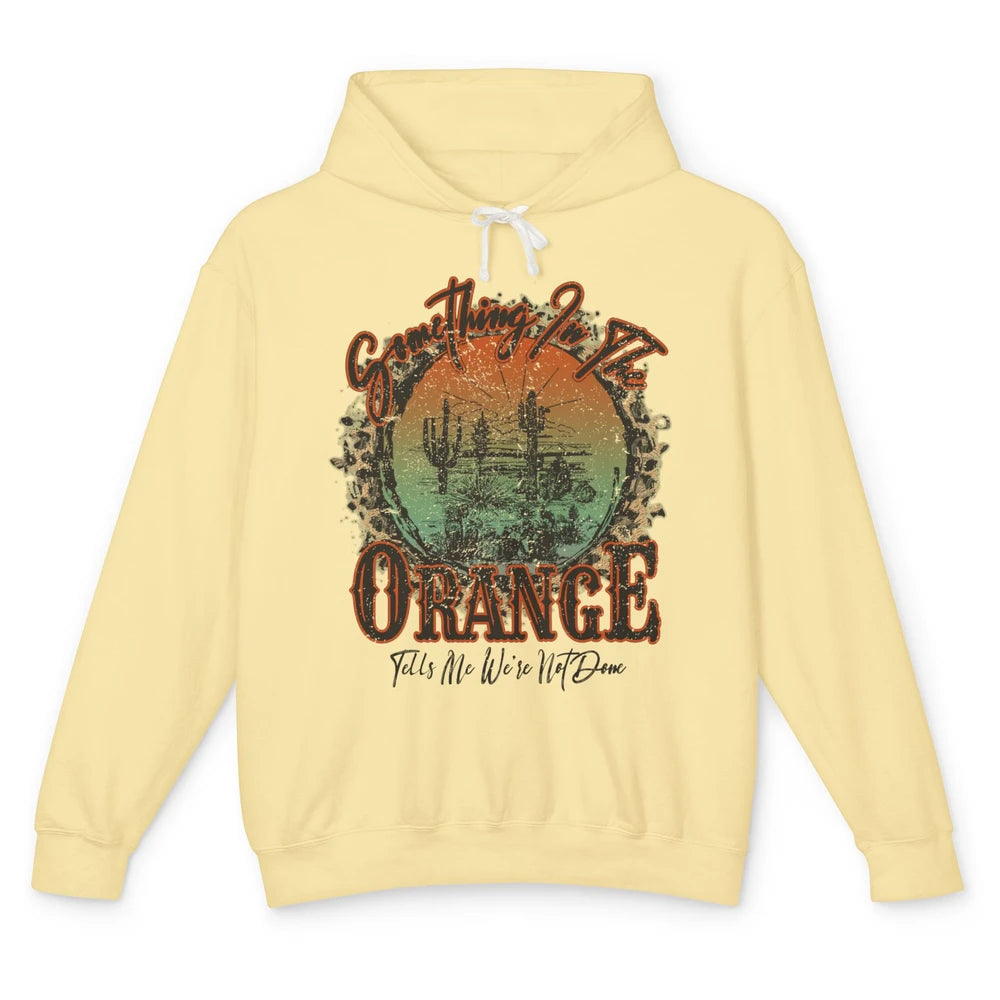 Retro Desert Sunset Something In The Orange Western Country Unisex Lightweight Hoodie