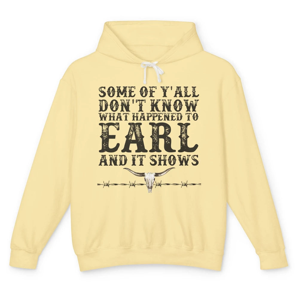 Bull Skull Some You Don't Know What Happened to Earl Western Unisex Lightweight Hoodie