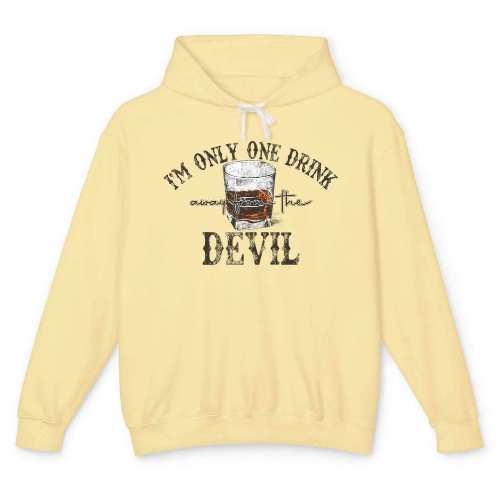 I'm Only One Drink Away From The Devil Western Drink Whiskey Unisex Lightweight Hoodie