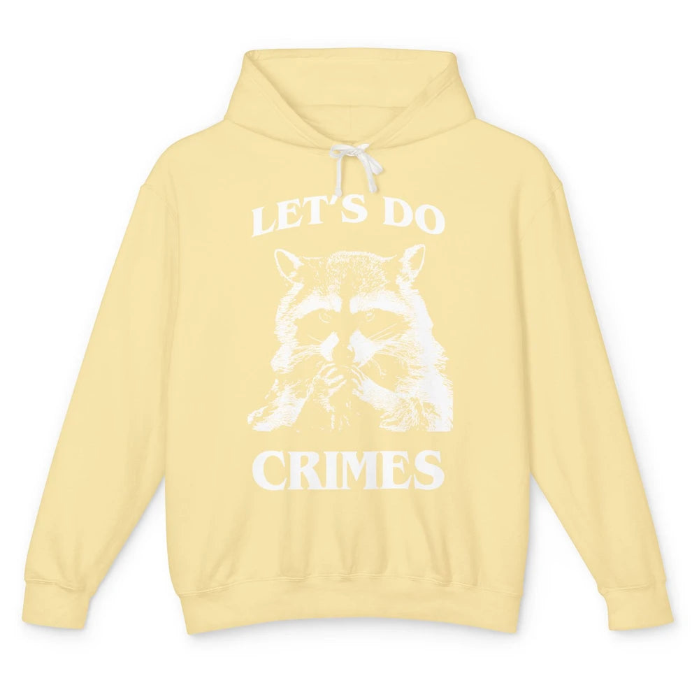 Funny Raccoon Let's Do Crimes Trashed Racoon Panda Lovers Unisex Lightweight Hoodie