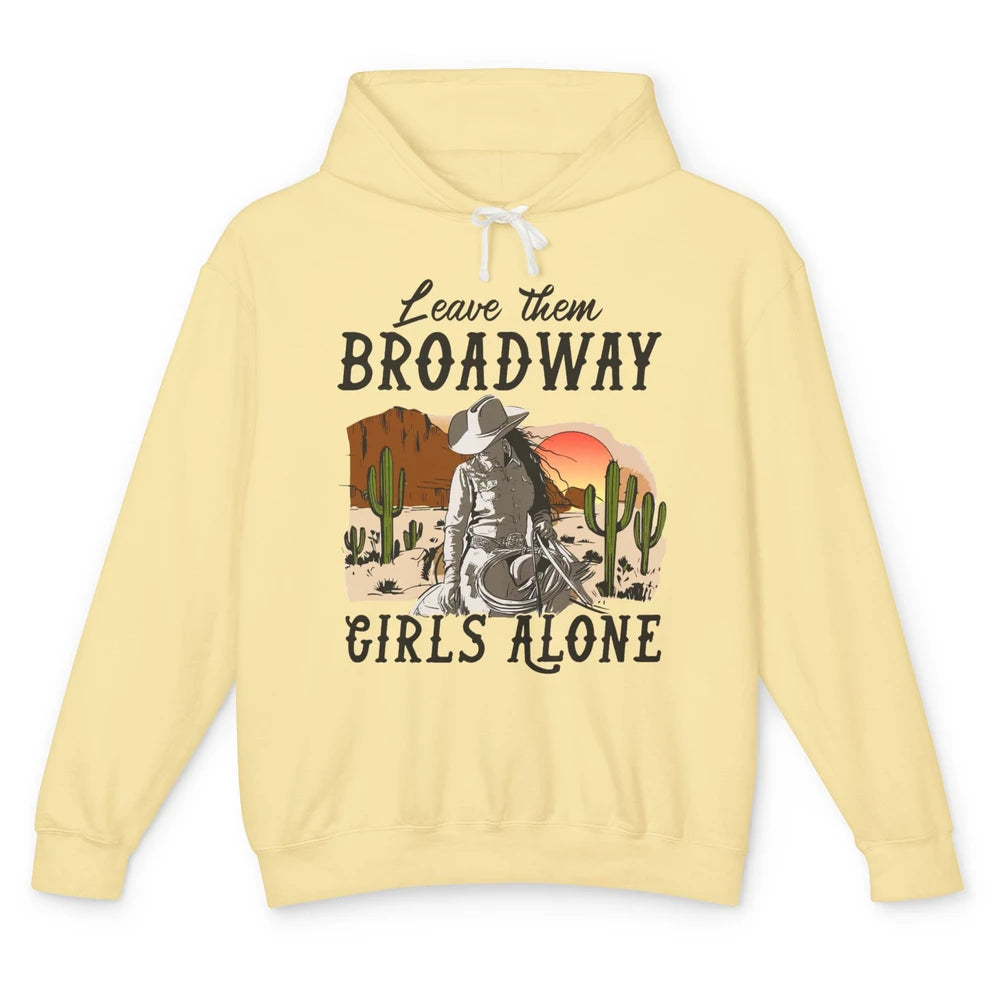 Cowgirl Desert Sunset Leave Them Broadway Girl Alone Western Unisex Lightweight Hoodie