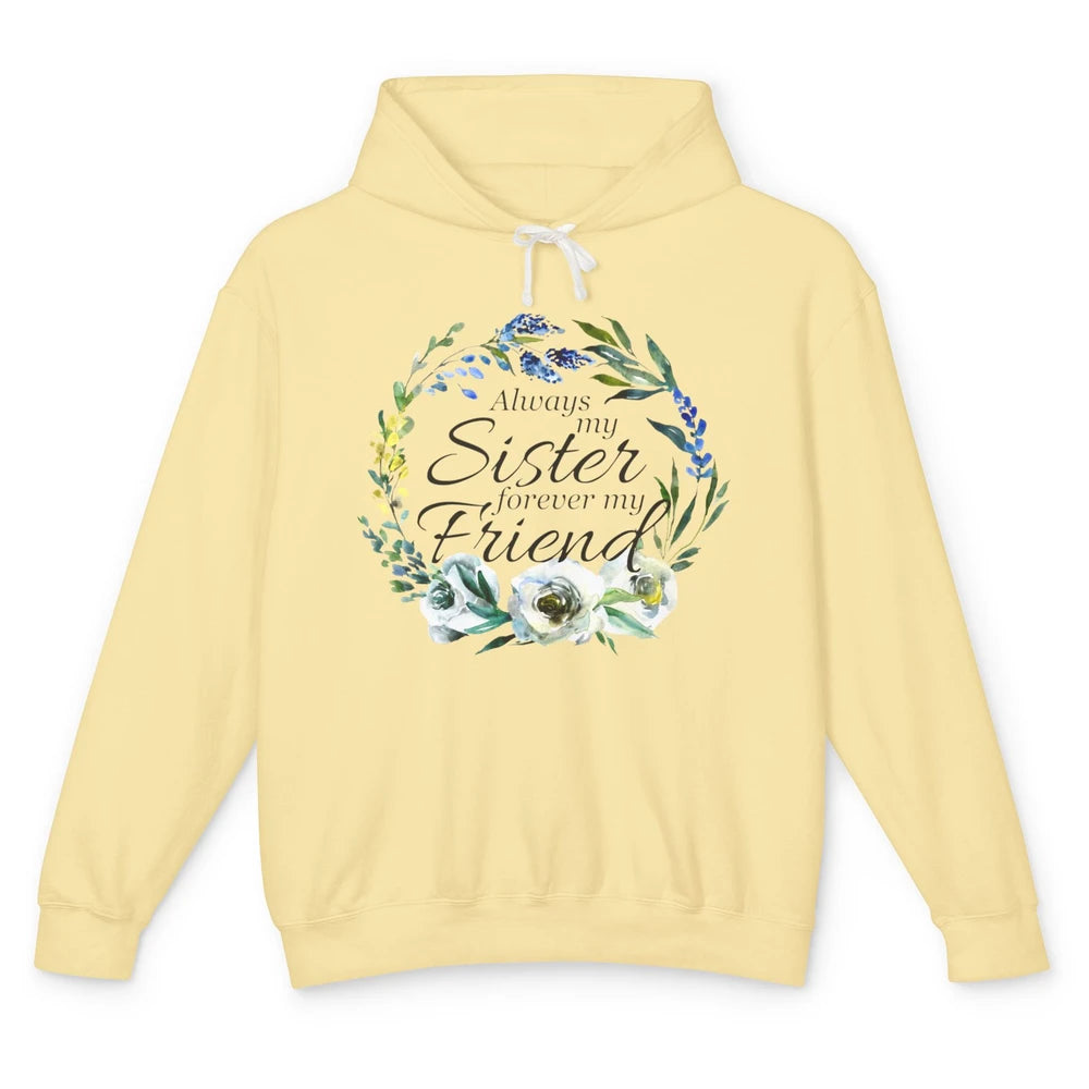 Floral Always My Sister Forever My Friend Cute Bestie Gift Unisex Lightweight Hoodie