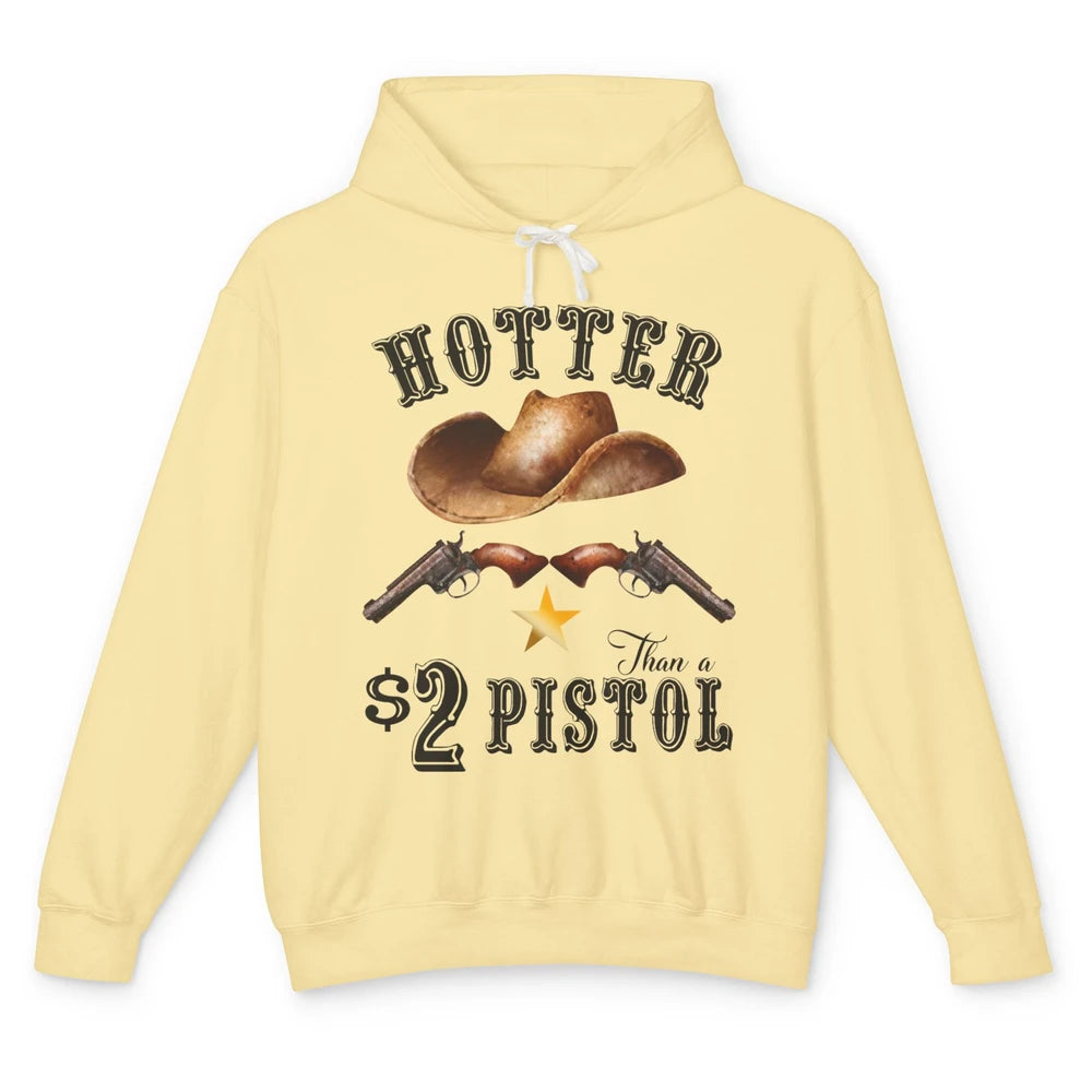 Retro Cowboy Hat Hotter Than 2 Dollar Pistol Western Country Unisex Lightweight Hoodie