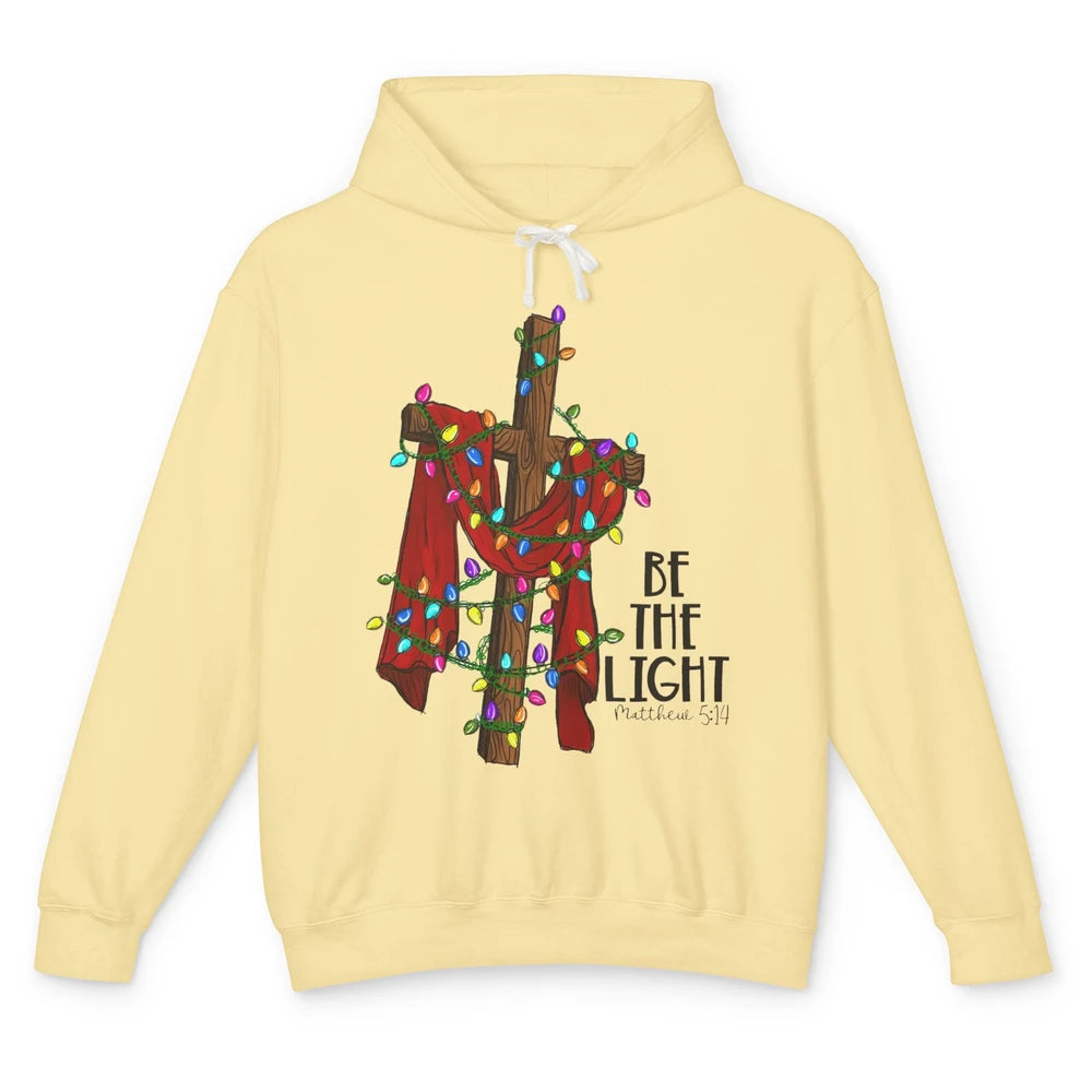 Be The Light Cross Christmas Lights Faith In Jesus Christian Unisex Lightweight Hoodie