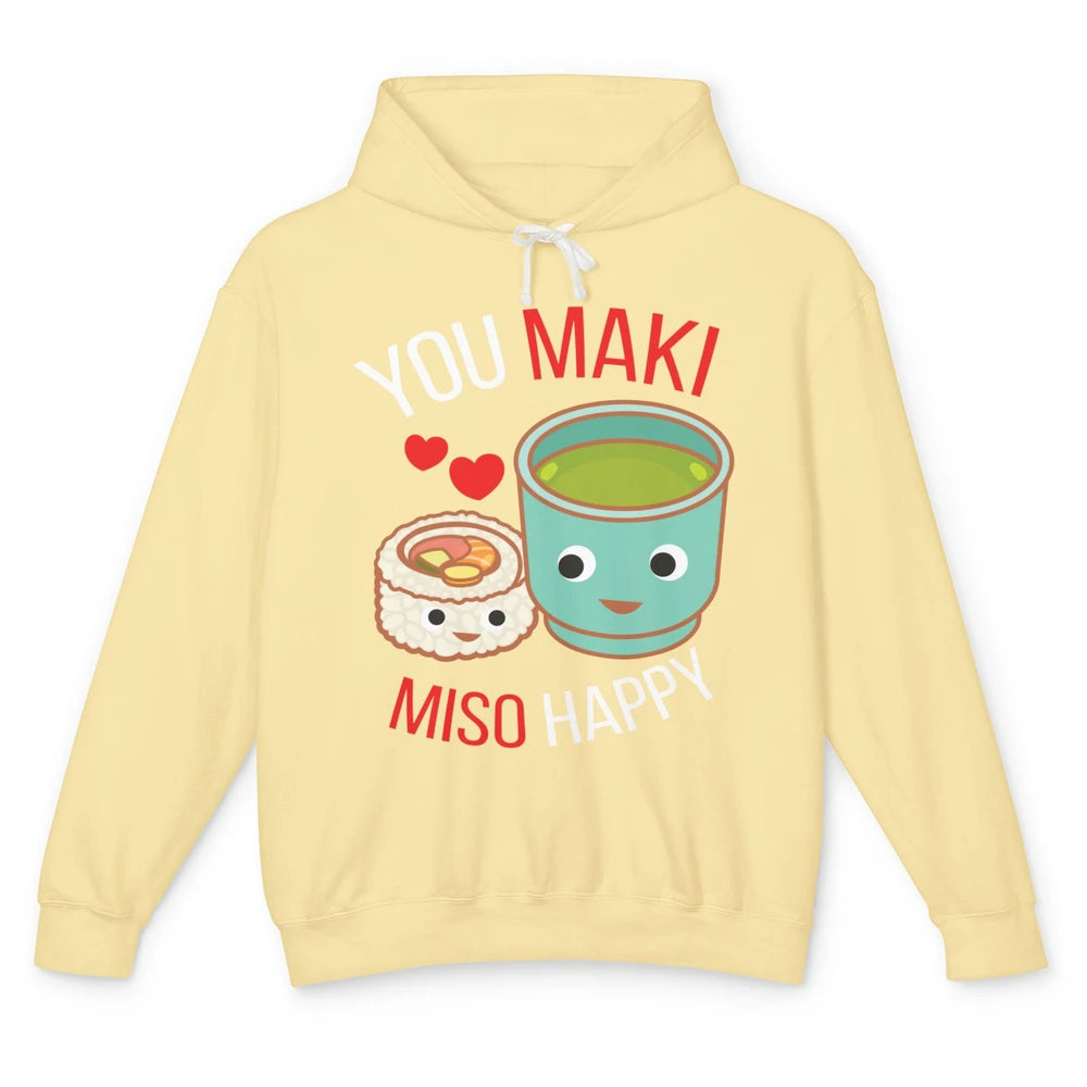 Funny You Maki Miso Happy Ramen Kawaii Otaku Japanese Food Unisex Lightweight Hoodie