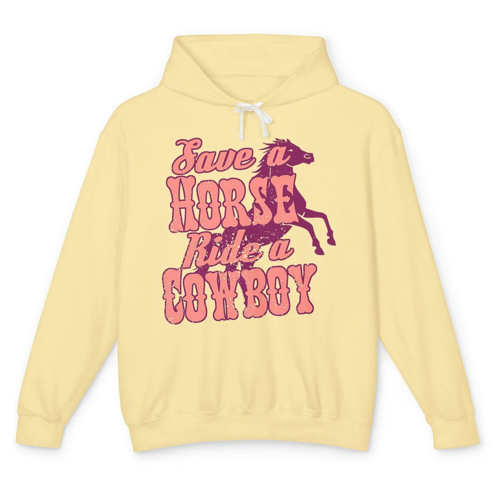 Pink Retro Save A Horse Ride A Cowboy Funny Horseback Cowgirl Rider Rodeo Howdy Western Country Unisex Lightweight Hoodie