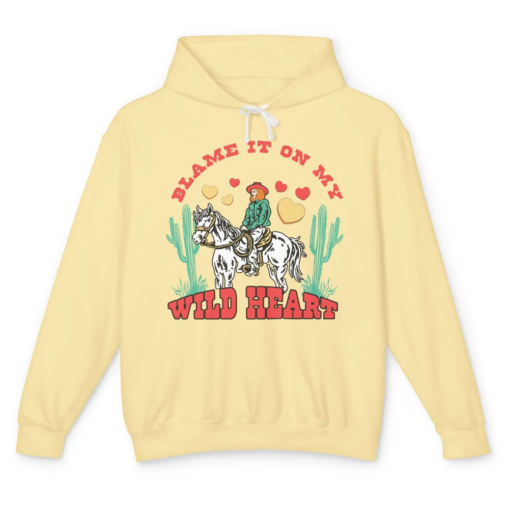 Blame It On My Wild Heart Horseback Cowgirl Rodeo Valentine Cactus Love Howdy Vintage Unisex Lightweight Hoodie