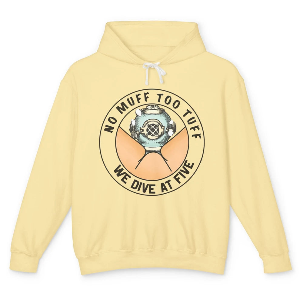 Funny No Muff Too Tuff We Dive At Five Scuba Diving Pun Meme Unisex Lightweight Hoodie