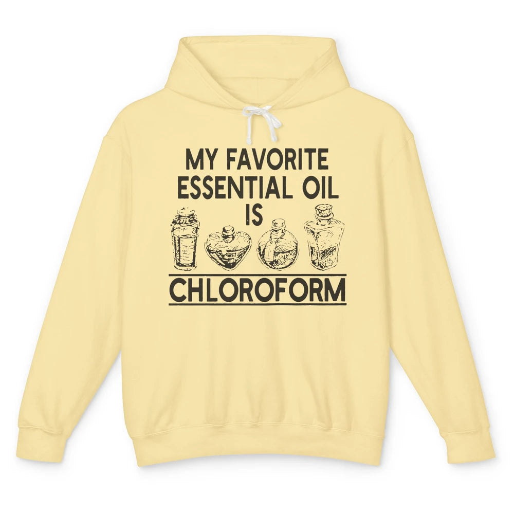 My Favorite Essential Oil Is Chloroform Funny Saying Gift Unisex Lightweight Hoodie