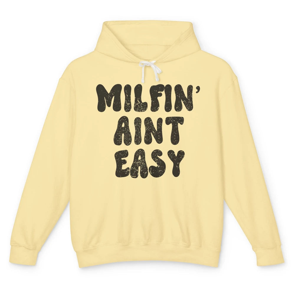 Funny Milfing Ain't Easy Sarcastic Antisocial Women Lady Unisex Lightweight Hoodie