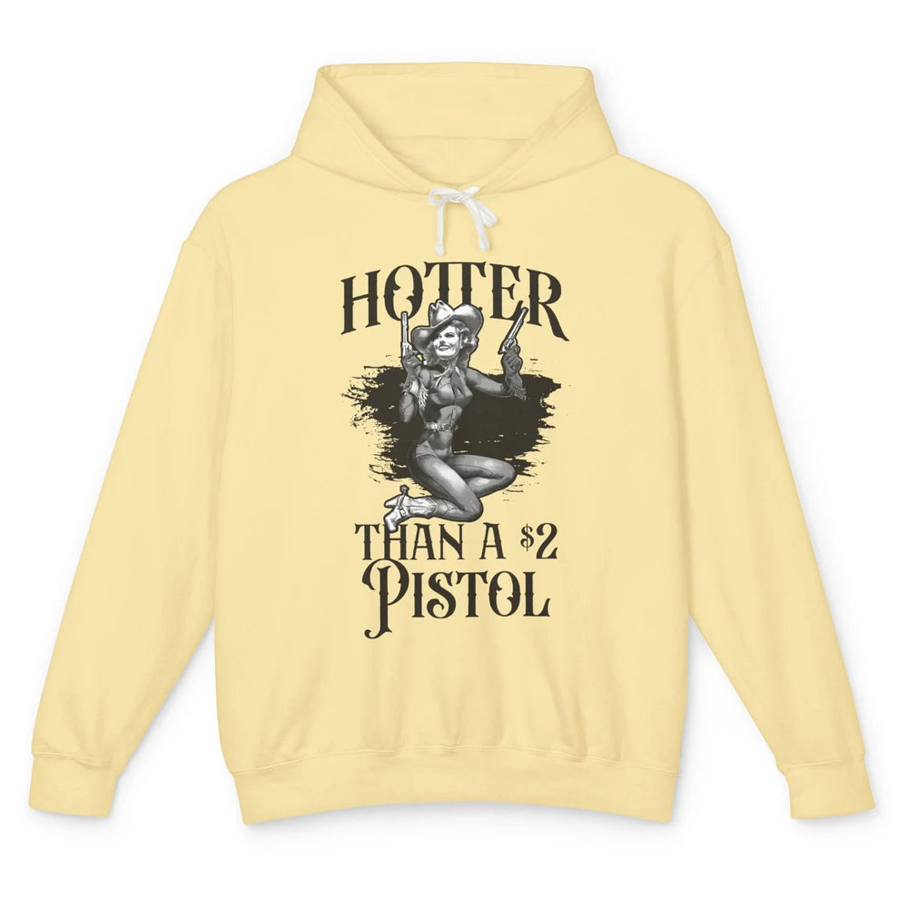 Funny Cowgirl Hotter Than A 2 Dollar Pistol Western Country Unisex Lightweight Hoodie