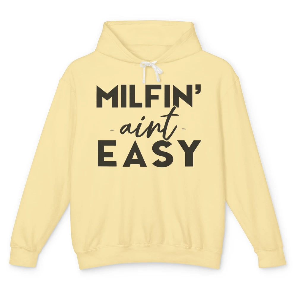 Funny Milfing Ain't Easy Sarcastic Antisocial Women Lady Unisex Lightweight Hoodie