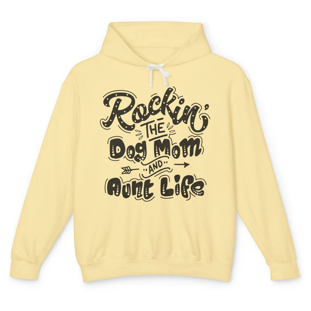 Rocking The Dog Mom And Aunt Life Dog Lovers Auntie Life Unisex Lightweight Hoodie