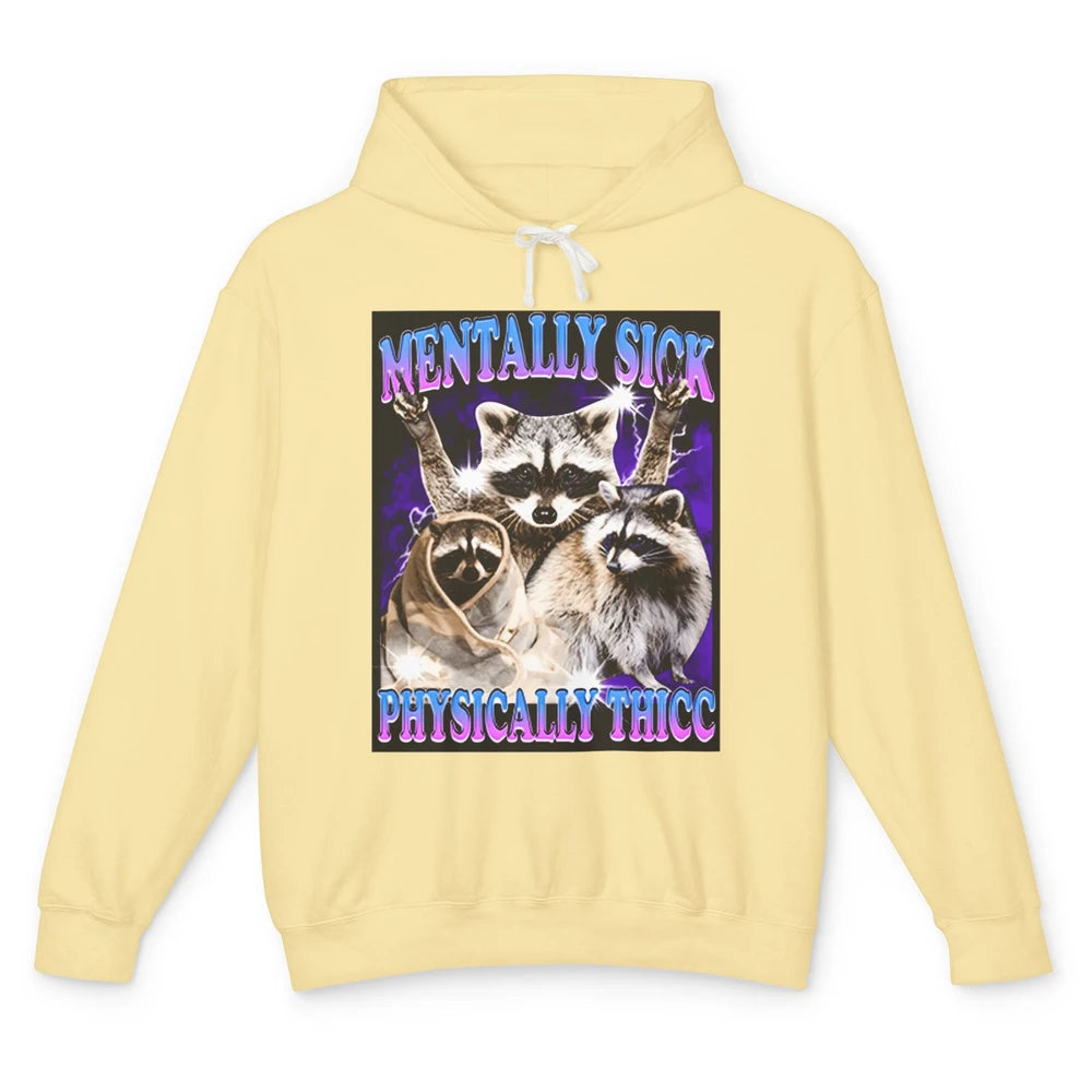 Funny Mentally Sick Physically Thicc Raccoon Sarcasm Opossum Unisex Lightweight Hoodie