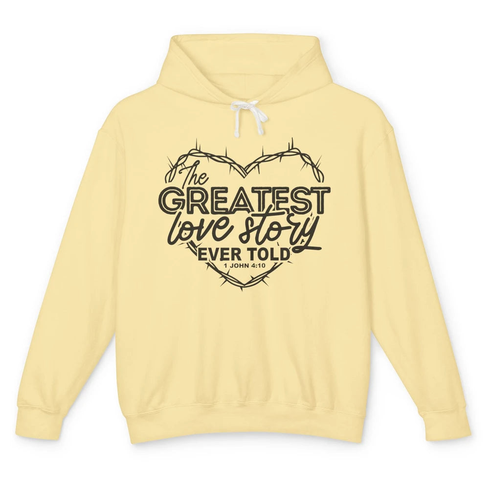 Christian The Greatest Love Story Ever Told Bible Religious Unisex Lightweight Hoodie