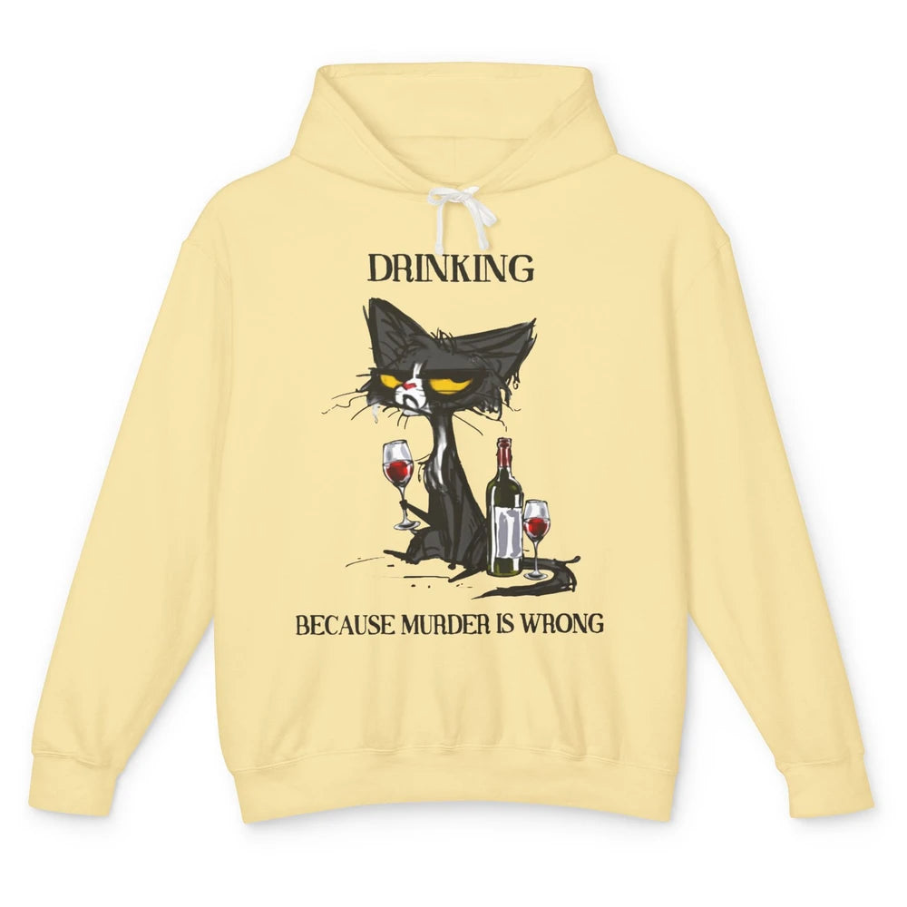 Funny Mad Cat Drinking Because Murder Is Wrong Wine Lovers Unisex Lightweight Hoodie