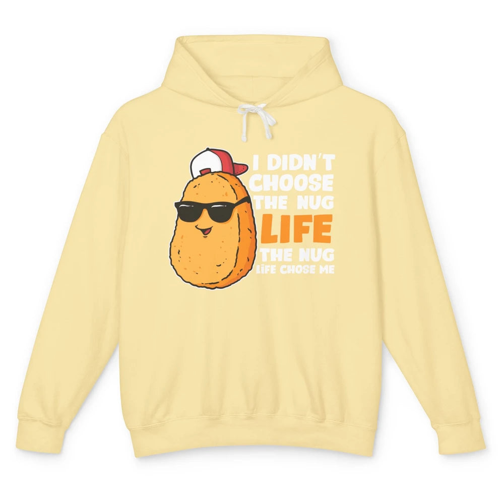 Funny Chicken Nugget Not Choose Nug Life Nuggies Fast Food Unisex Lightweight Hoodie