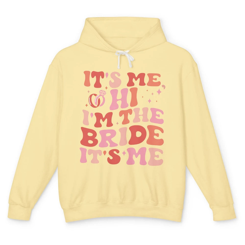 It's Me Hi I'm The Bride Engagement Gift Bachelorette Party Unisex Lightweight Hoodie