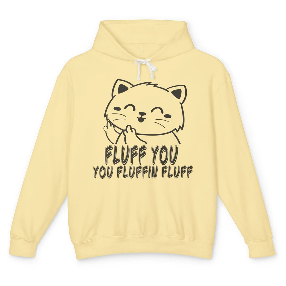 Funny Cat Fluff Fetch You F Word Pun Sarcastic Kitten Joke Unisex Lightweight Hoodie