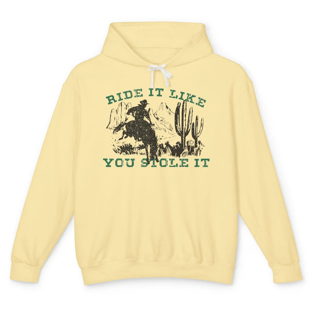 Vintage Cowboy Riding Horse Ride It Like You Stole Western Unisex Lightweight Hoodie