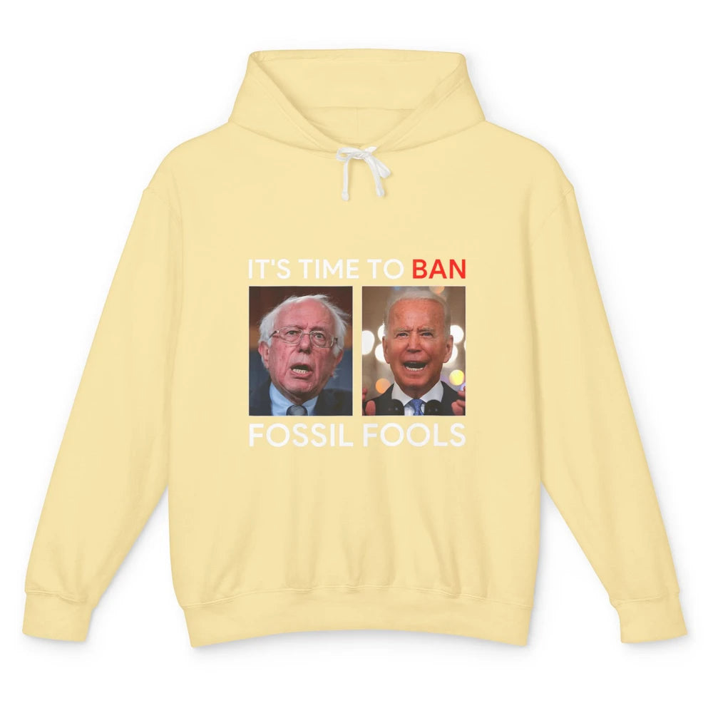 Funny Anti Joe Biden President Time To Ban Fossil Fools Joke Unisex Lightweight Hoodie