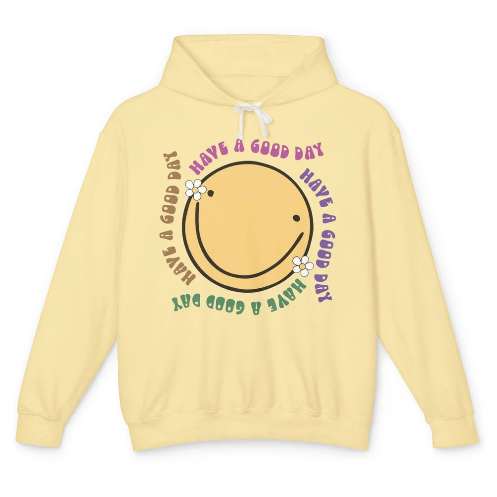 Retro Groovy Smile Face Have A Good Day Inspirational Quote Unisex Lightweight Hoodie