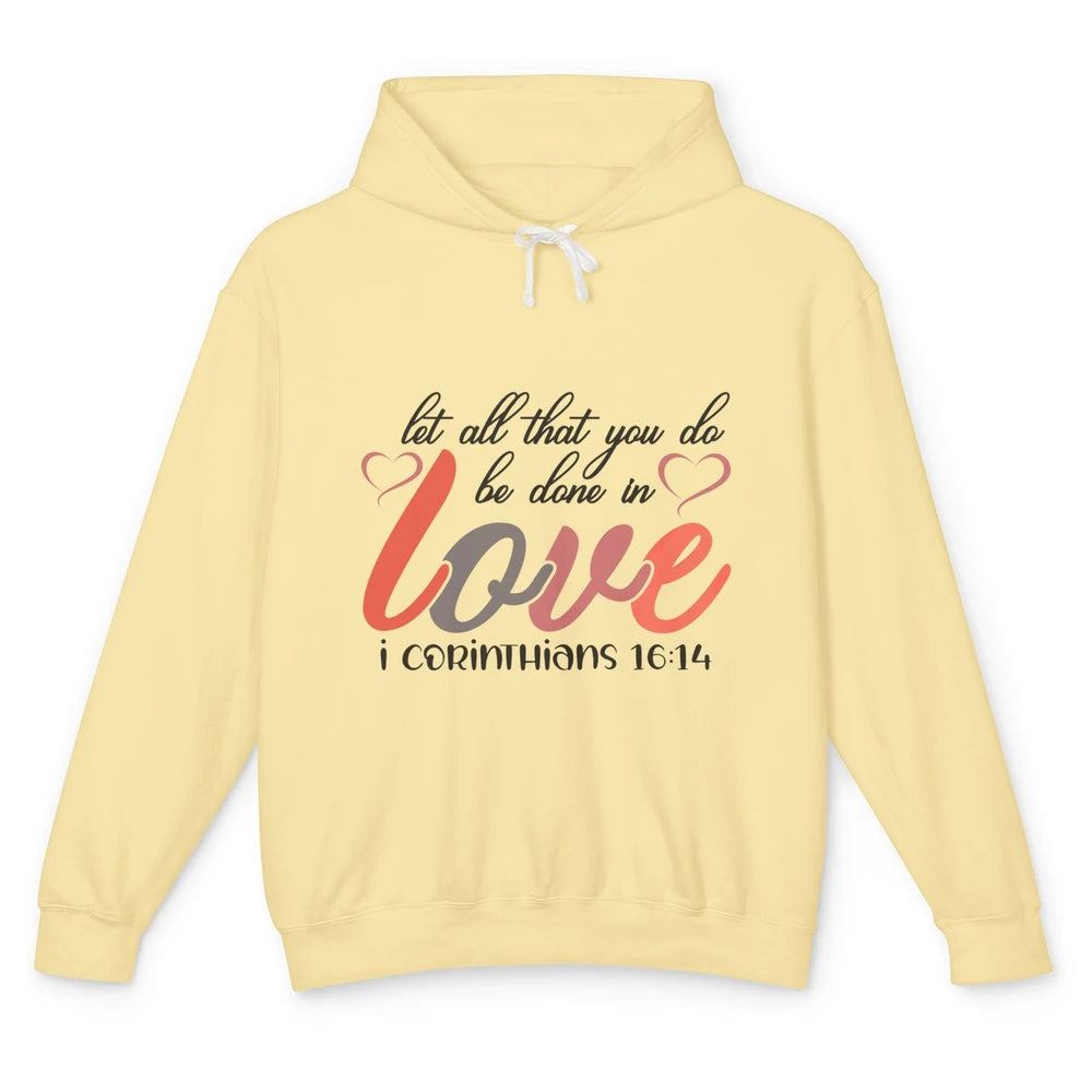 Let All That You Do Be Done In Love Christian Valentines Day Unisex Lightweight Hoodie