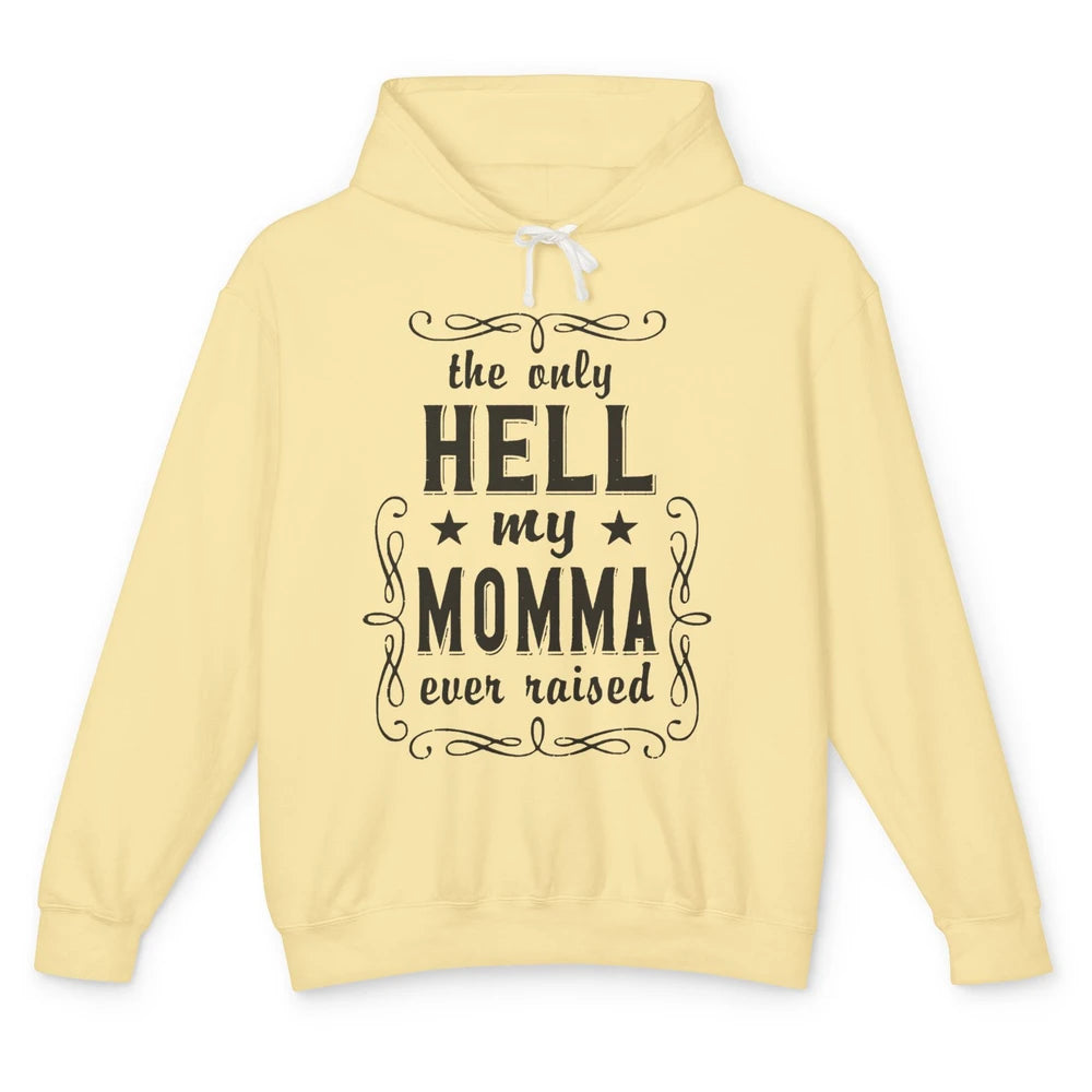 Retro The Only Hell My Momma Ever Raised Western Cowgirl Unisex Lightweight Hoodie