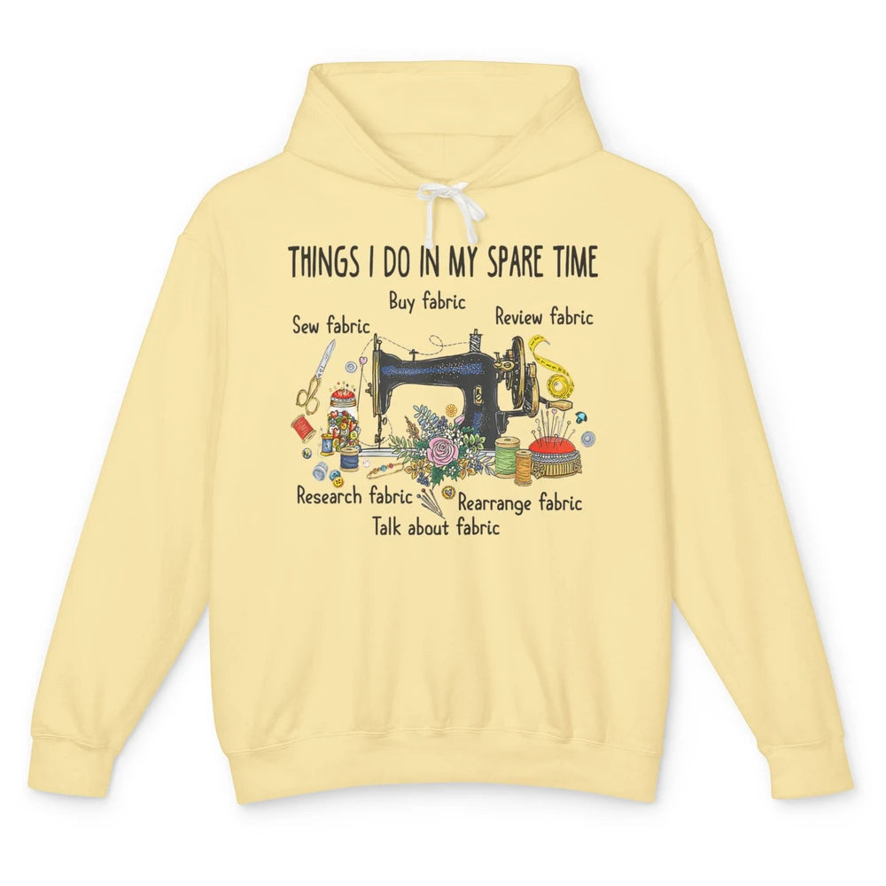 Funny Things I Do In Spare Time Sewing Knitter Quilt Crochet Unisex Lightweight Hoodie