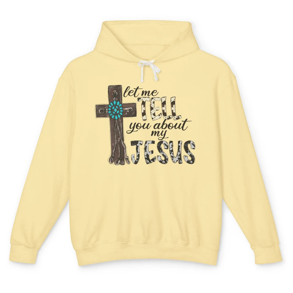 Leopard Cowhide Let Me Tell You About My Jesus Christian Unisex Lightweight Hoodie