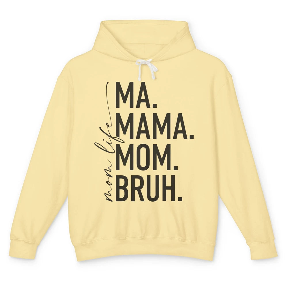 Ma Mama Mom Bruh Mom Life Funny Mother's Day Mom Gift Unisex Lightweight Hoodie