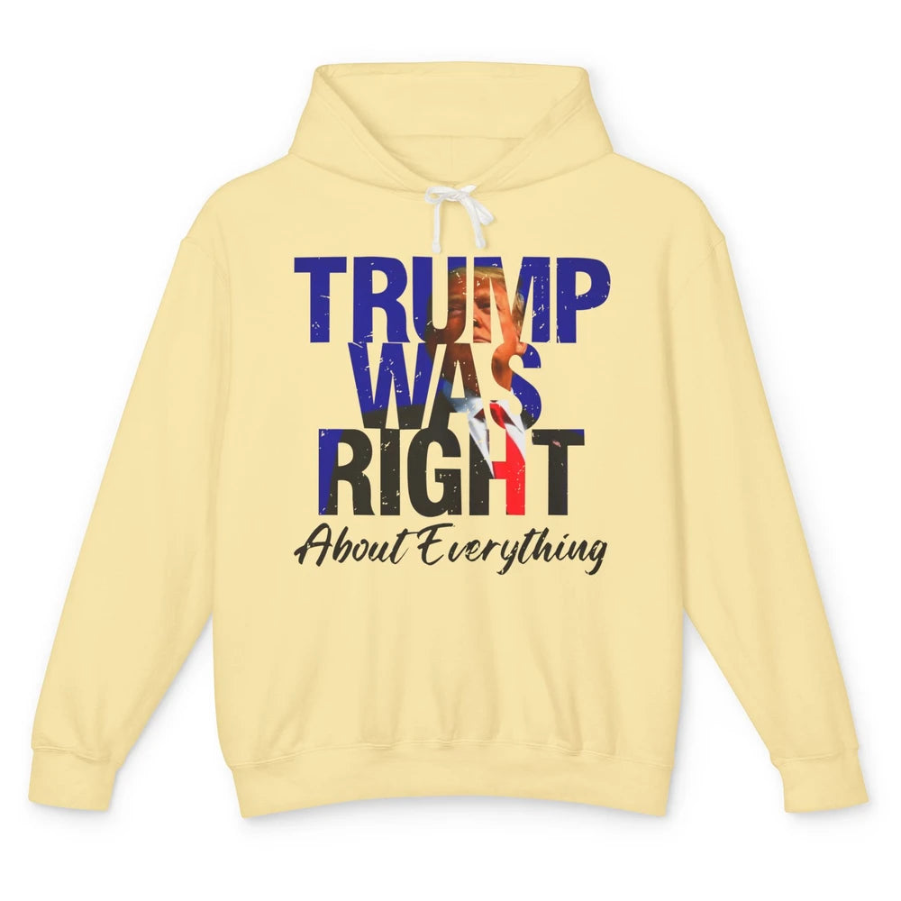 Trump Was Right About Everything Trump Support Republican Unisex Lightweight Hoodie