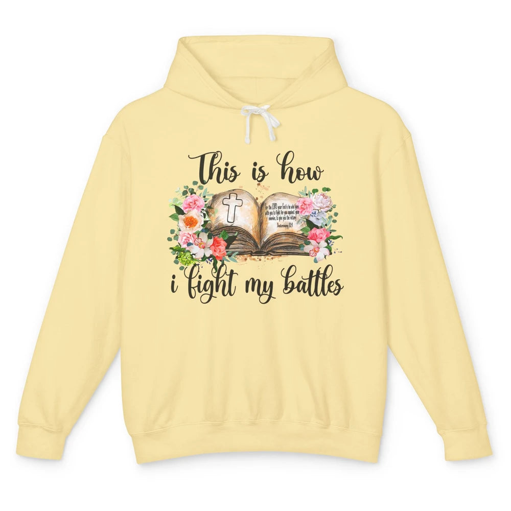 This Is How I Fight My Battles Christian Bible Jesus Lovers Unisex Lightweight Hoodie