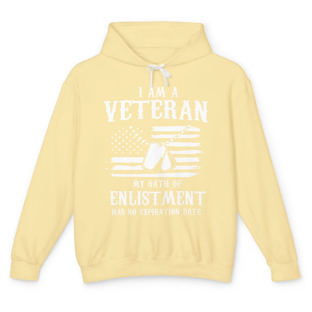 I Am A Veteran My Oath Of Enlistment Has No Expiration Date Unisex Lightweight Hoodie