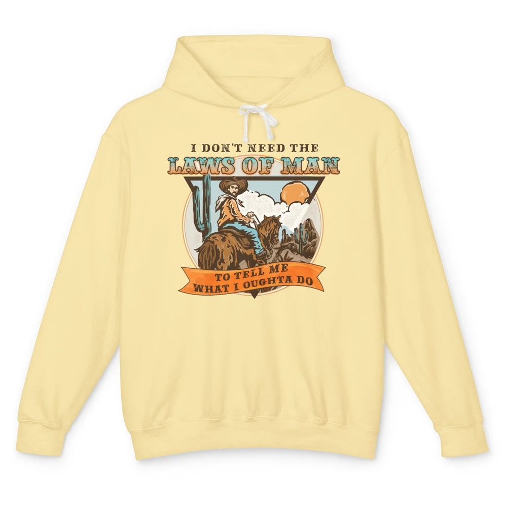 Cowboy Horsing I Don't Need The Laws Of Men Western Country Unisex Lightweight Hoodie