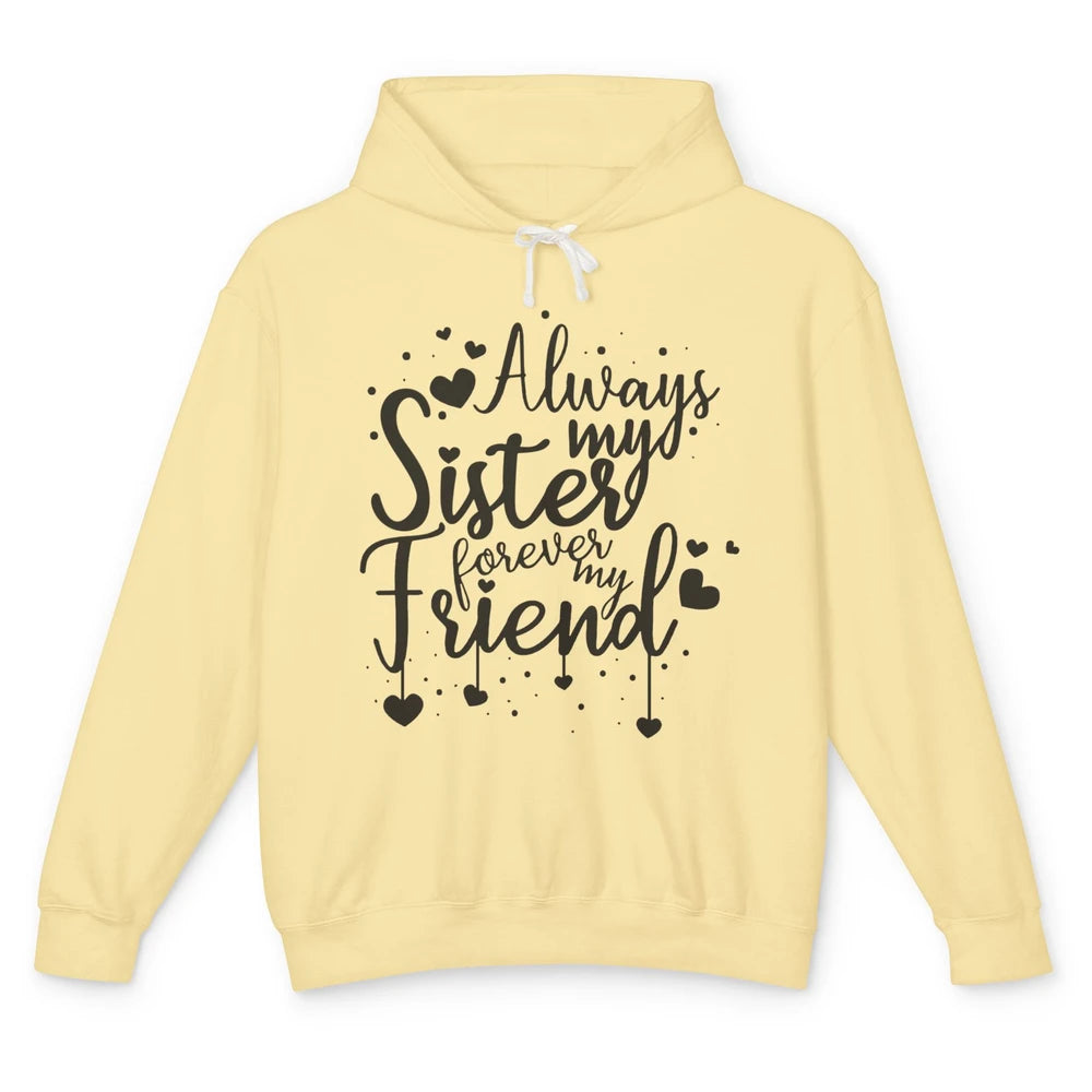 Cute Always My Sister Forever My Friend Best Sister Gift Unisex Lightweight Hoodie