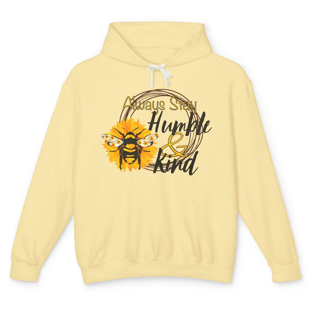 Honey Bee Sunflower Always Stay Humble And Kind Kindness Unisex Lightweight Hoodie