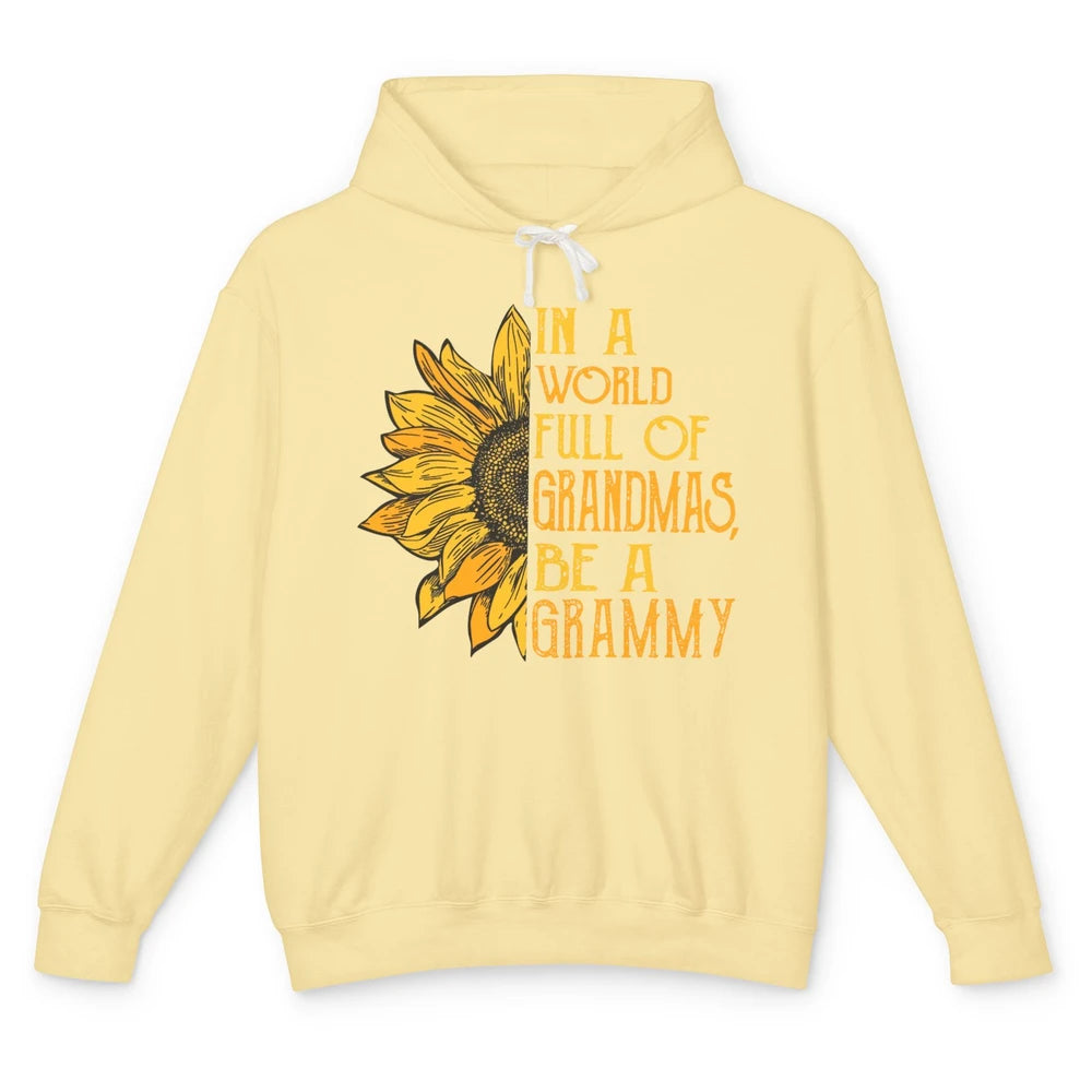 Sunflower In A World Full Of Grandmas Be A Grammy Mother Day Unisex Lightweight Hoodie